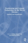 Psychosocial and Cultural Perspectives on the War in Ukraine : Imprints and Dreamscapes - Book