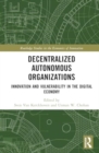 Decentralized Autonomous Organizations : Innovation and Vulnerability in the Digital Economy - Book