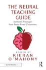 The Neural Teaching Guide : Authentic Strategies from Brain-Based Classrooms - Book