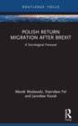 Polish Return Migration after Brexit : A Sociological Forecast - Book
