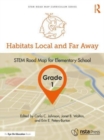 Habitats Local and Far Away, Grade 1 : STEM Road Map for Elementary School - Book