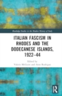Italian Fascism in Rhodes and the Dodecanese Islands, 1922–44 - Book