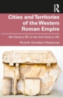 Cities and Territories of the Western Roman Empire : 4th Century BC to the 3rd Century AD - Book