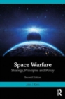 Space Warfare : Strategy, Principles and Policy - Book