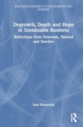 Degrowth, Depth and Hope in Sustainable Business : Reflections from Denmark, Finland and Sweden - Book