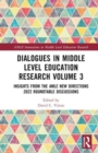 Dialogues in Middle Level Education Research Volume 3 : Insights from the AMLE New Directions 2022 Roundtable Discussions - Book