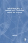 Counselling Skills in Applied Sport Psychology : Learning How to Counsel - Book