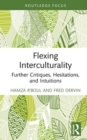 Flexing Interculturality : Further Critiques, Hesitations, and Intuitions - Book