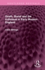 Death, Burial and the Individual in Early Modern England - Book