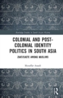 Colonial and Post-Colonial Identity Politics in South Asia : Zaat/Caste Among Muslims - Book