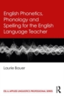 English Phonetics, Phonology and Spelling for the English Language Teacher - Book