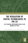 The Regulation of Digital Technologies in the EU : Act-ification, GDPR Mimesis and EU Law Brutality at Play - Book