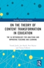 On the Theory of Content Transformation in Education : The 3A Methodology for Analysing and Improving Teaching and Learning - Book