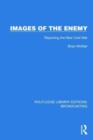 Images of the Enemy : Reporting the New Cold War - Book