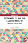 Sustainability and the Fashion Industry : Can Fashion Save the World? - Book