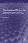 The Moulding of Modern Man : A Psychologist's View of Information, Persuasion and Mental Coercion Today - Book