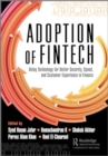The Adoption of FinTech : Using Technology for Better Security, Speed, and Customer Experience in Finance - Book