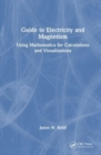 Guide to Electricity and Magnetism : Using Mathematica for Calculations and Visualizations - Book