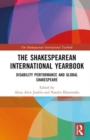 The Shakespearean International Yearbook : Disability Performance and Global Shakespeare - Book