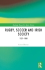 Rugby, Soccer and Irish Society : 1921-1990 - Book