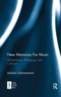 New Mansions For Music : Performance, Pedagogy and Criticism - Book