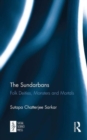 The Sundarbans : Folk Deities, Monsters and Mortals - Book