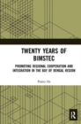 Twenty Years of BIMSTEC : Promoting Regional Cooperation and Integration in the Bay of Bengal Region - Book