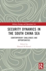 Security Dynamics in the South China Sea : Contemporary Challenges and Opportunities - Book