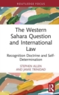 The Western Sahara Question and International Law : Recognition Doctrine and Self-Determination - Book