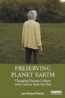 Preserving Planet Earth : Changing Human Culture with Lessons from the Past - Book