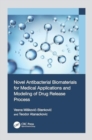 Novel Antibacterial Biomaterials for Medical Applications and Modeling of Drug Release Process - Book
