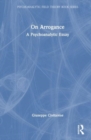 On Arrogance : A Psychoanalytic Essay - Book