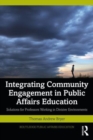 Integrating Community Engagement in Public Affairs Education : Solutions for Professors Working in Divisive Environments - Book