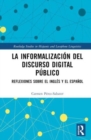 La informalizacion del discurso digital publico : Reflexiones sobre el ingles y el espanol - Book