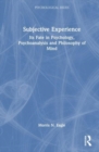 Subjective Experience : Its Fate in Psychology, Psychoanalysis and Philosophy of Mind - Book