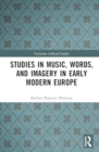 Studies in Music, Words, and Imagery in Early Modern Europe - Book