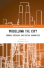 Modelling the City : Formal Ontology and Spatial Humanities - Book