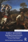 Early Modern Improvisations : Essays on History and Literature in Honor of John Watkins - Book