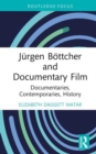 Jurgen Bottcher and Documentary Film : Documentaries, Contemporaries, History - Book