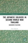The Japanese Soldiers in Second World War Thailand : Grassroots Relations - Book