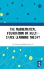 The Mathematical Foundation of Multi-space Learning Theory - Book