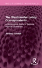 The Westminster Lobby Correspondents : A Sociological Study of National Political Journalism - Book