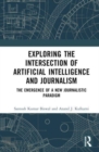 Exploring the Intersection of Artificial Intelligence and Journalism : The Emergence of a New Journalistic Paradigm - Book