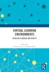 Virtual Learning Environments : Unveiling Learning and Identity - Book