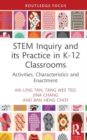 STEM Inquiry and Its Practice in K-12 Classrooms : Activities, Characteristics, and Enactment - Book