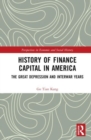 History of Finance Capital in America : The Great Depression and Interwar Years - Book