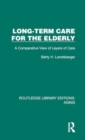 Long-Term Care for the Elderly : A Comparative View of Layers of Care - Book