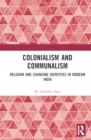 Colonialism and Communalism : Religion and Changing Identities in Modern India - Book