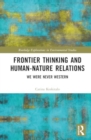 Frontier Thinking and Human-Nature Relations : We Were Never Western - Book