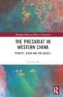 The Precariat in Western China : Poverty, Risks and Influences - Book